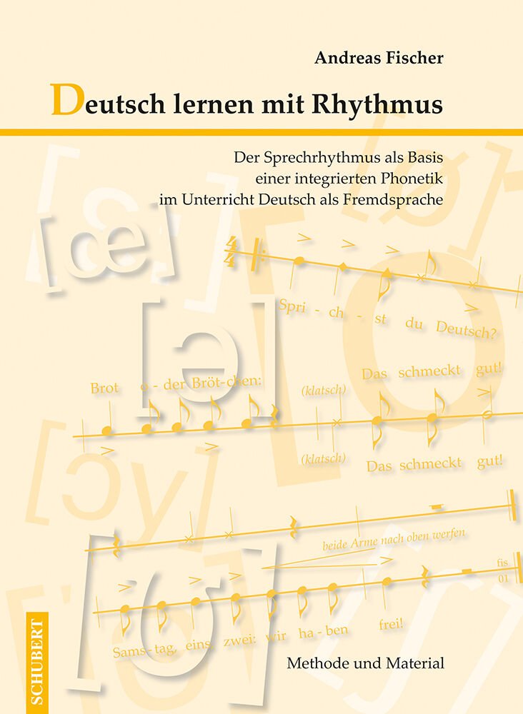 Andreas Fischer Deutsch lernen mit Rhythmus Der Sprechrhythmus als Basis einer integrierten Phonetik im Unterricht Deutsch als Fremdsprache